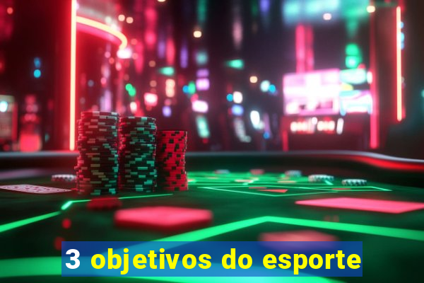 3 objetivos do esporte